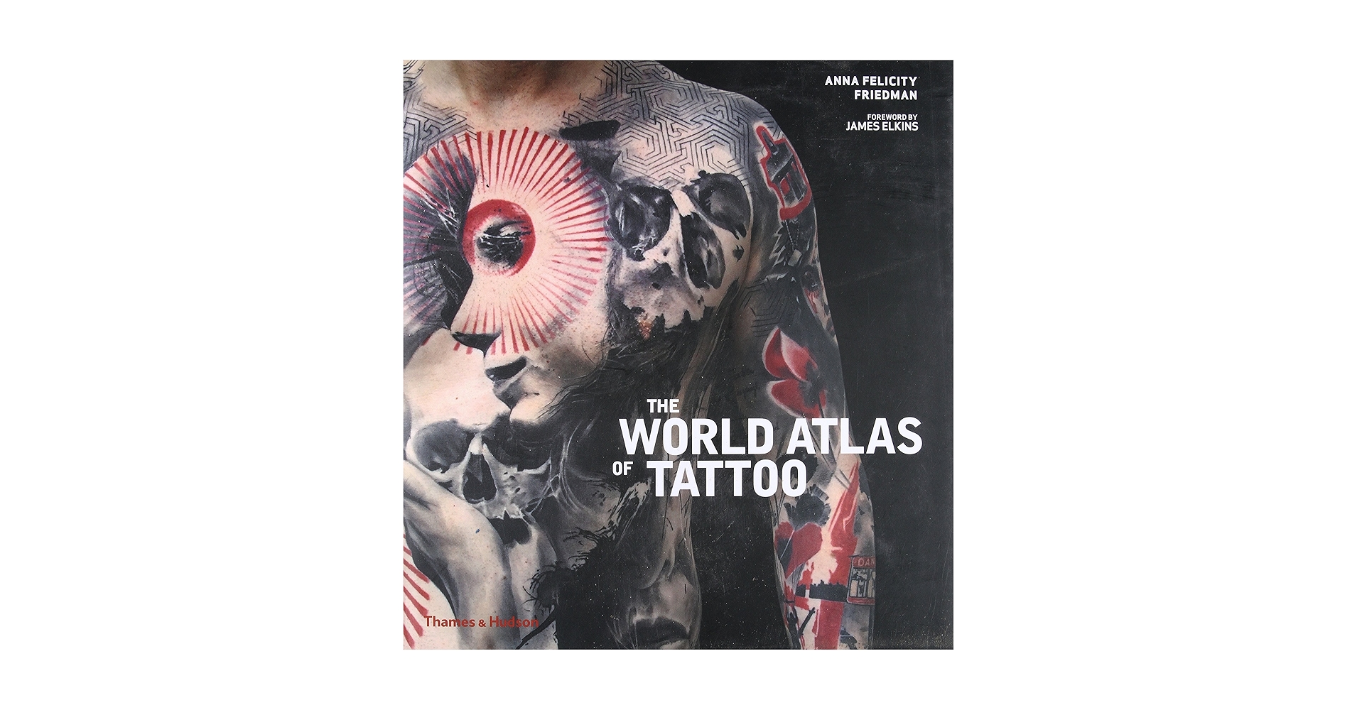 The World Atlas of Tattoo (Hardback) /anglais: FRIEDMAN ANNA